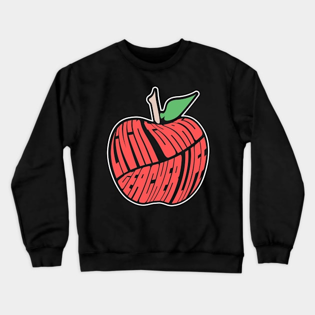 Teacher Life Crewneck Sweatshirt by Tenh